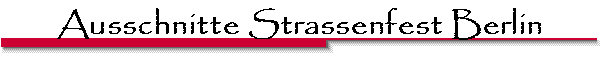Ausschnitte Strassenfest Berlin