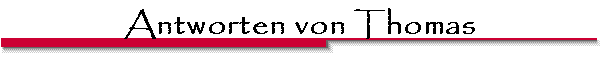 Antworten von Thomas