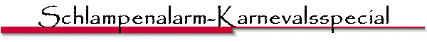 Schlampenalarm-Karnevalsspecial