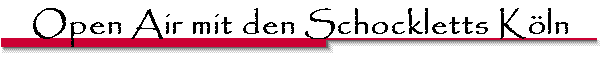 Open Air mit den Schockletts K�ln