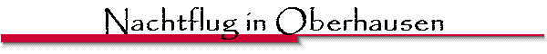 Nachtflug in Oberhausen